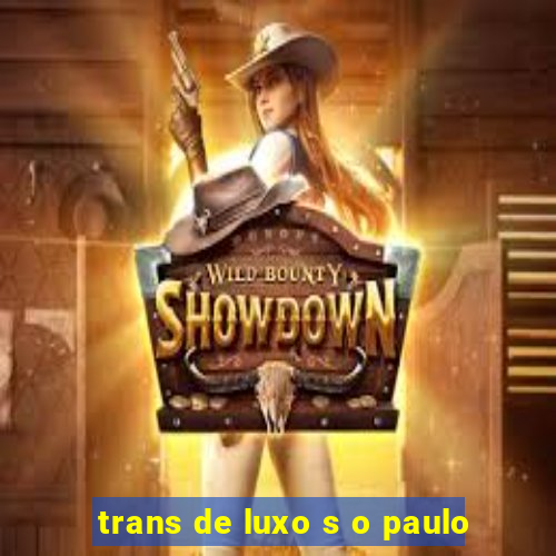 trans de luxo s o paulo